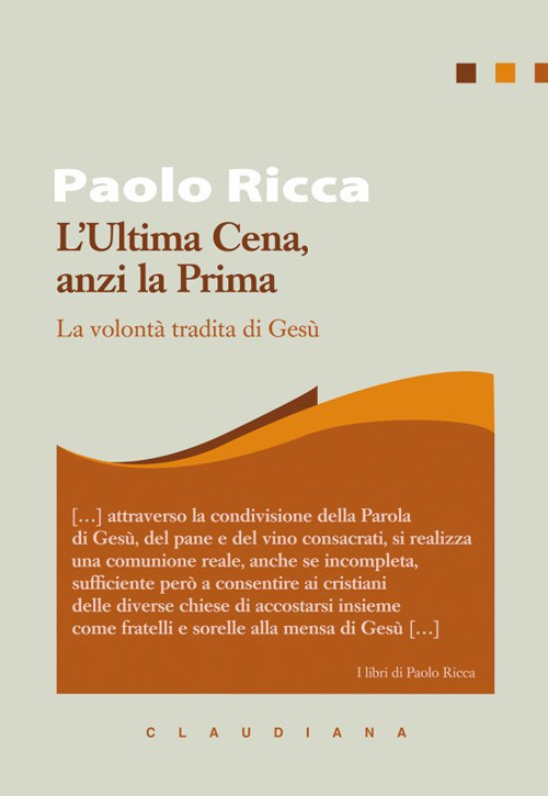 L'Ultima Cena, anzi la Prima. La volontà tradita di Gesù