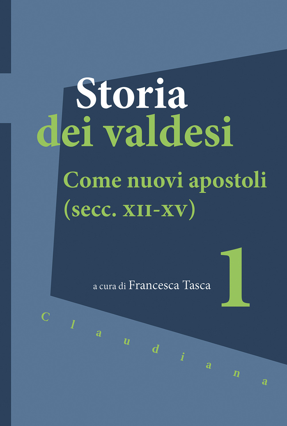 Storia dei valdesi. Vol. 1: Come nuovi apostoli (secc. XII-XV)