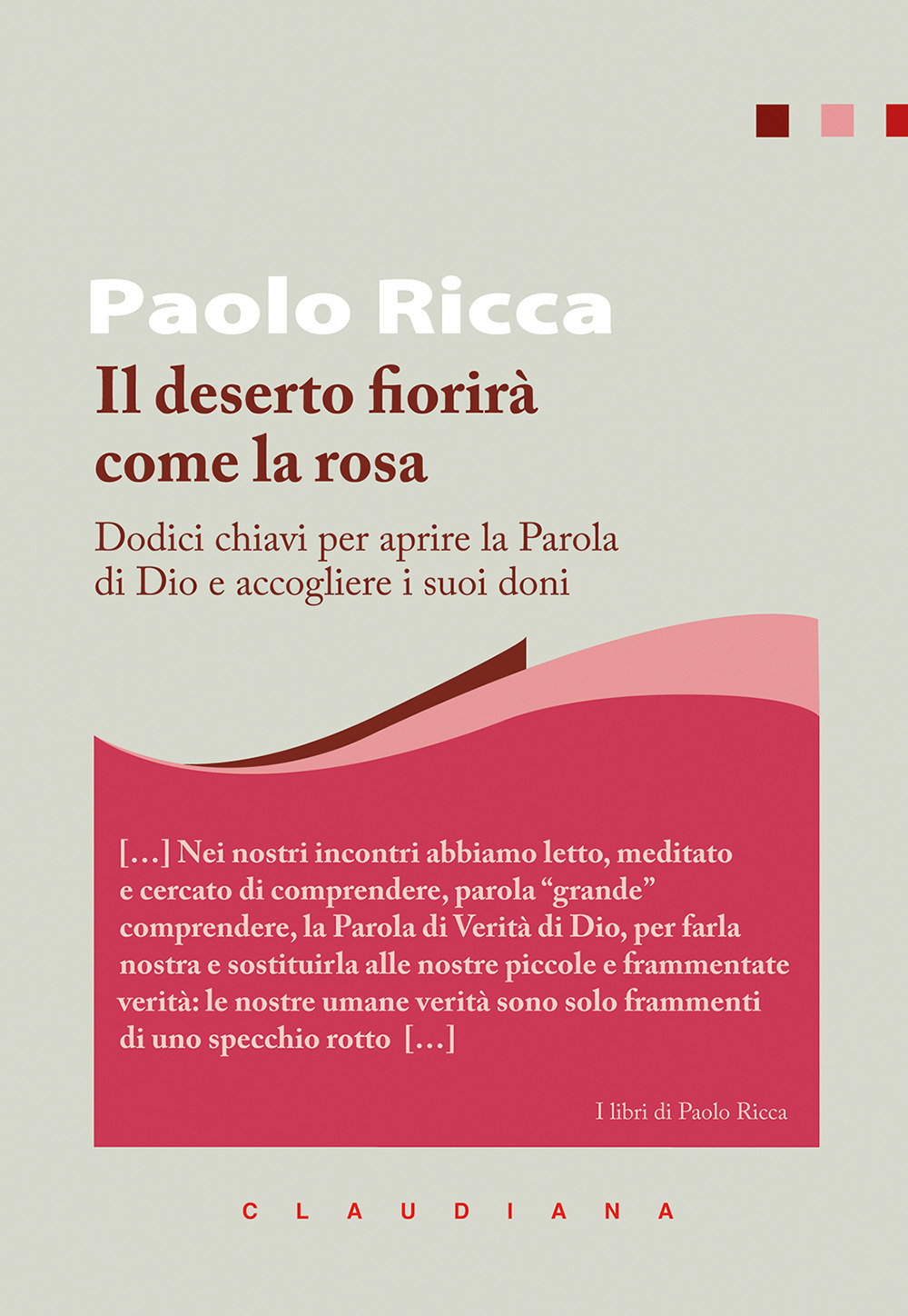 Il deserto fiorirà come la rosa. Dodici chiavi per aprire la parola di Dio e accogliere i suoi doni