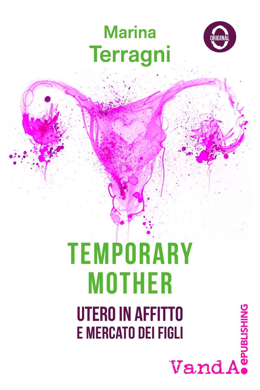 Temporary mother. Utero in affitto e mercato dei figli