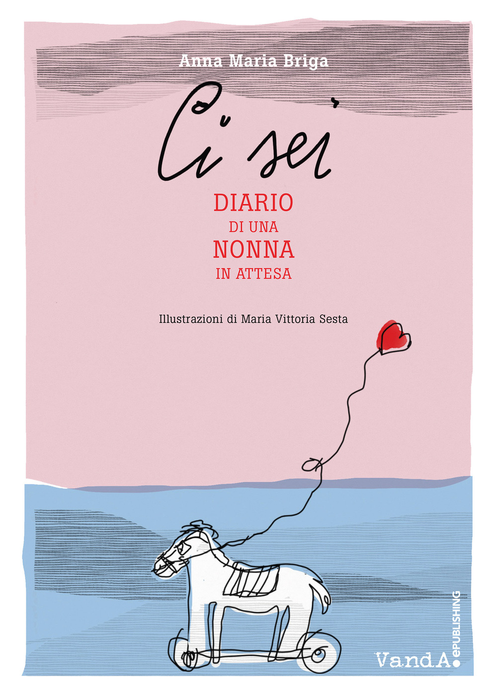 Ci sei. Diario di una nonna in attesa