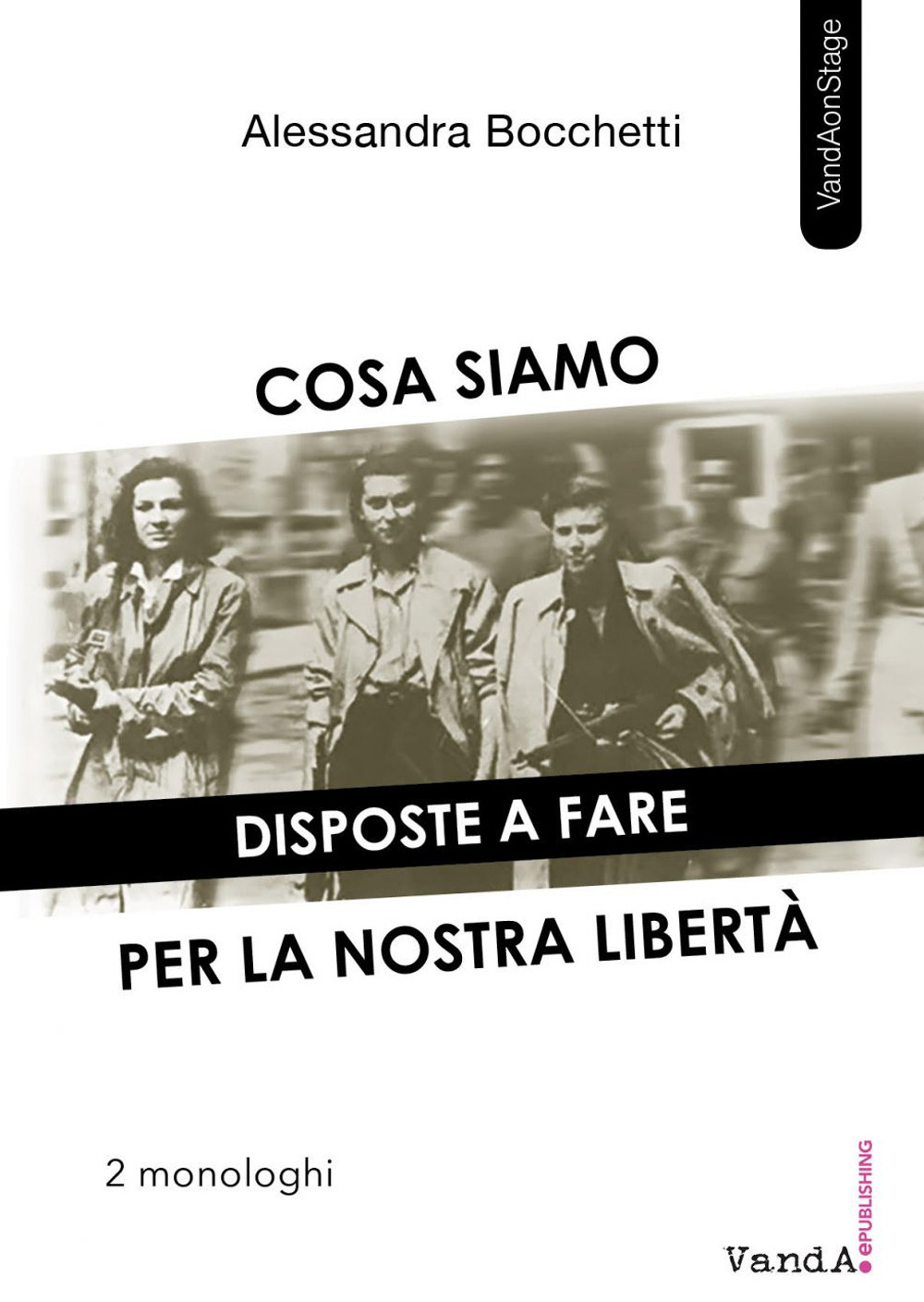 Cosa siamo disposte a fare per la nostra libertà. Due monologhi