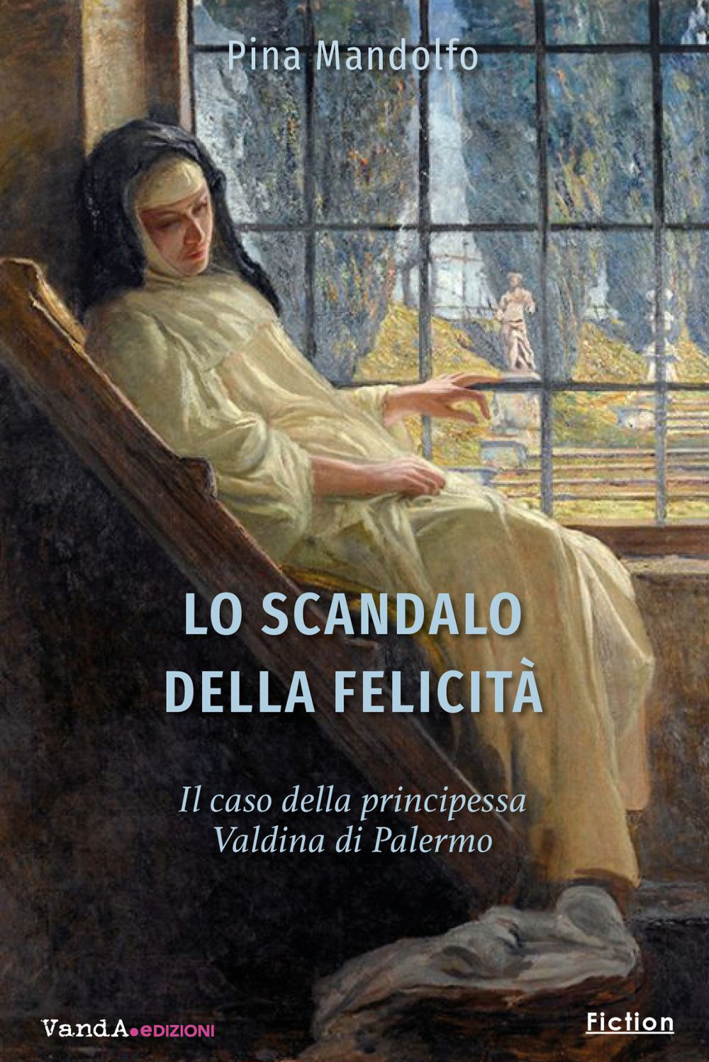 Lo scandalo della felicità. Il caso della principessa Valdina di Palermo