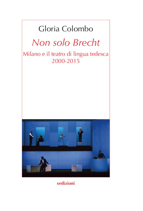 Non solo Brecht. Milano e il teatro di lingua tedesca 2000-2015