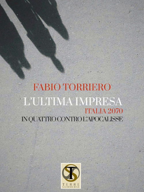 L'ultima impresa. Italia 2070. In quattro contro l'apocalisse