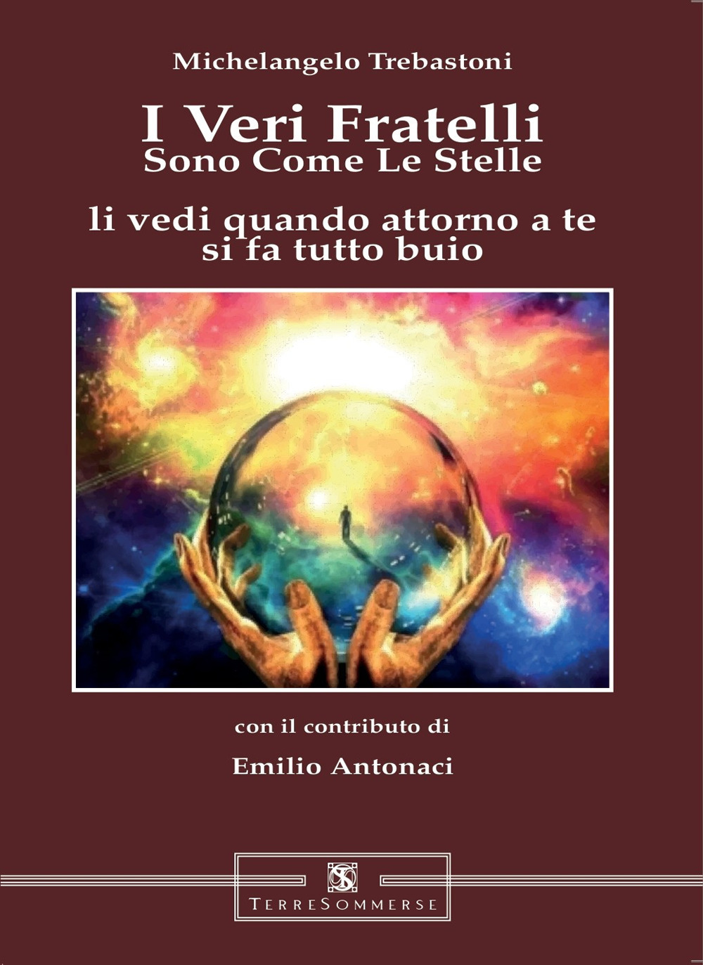 «I veri fratelli sono come le stelle li vedi quando attorno a te si fa tutto buio»