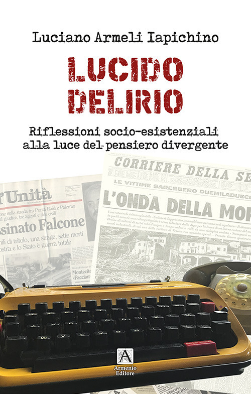 Lucido delirio. Riflessioni socio-esistenziali alla luce del pensiero divergente