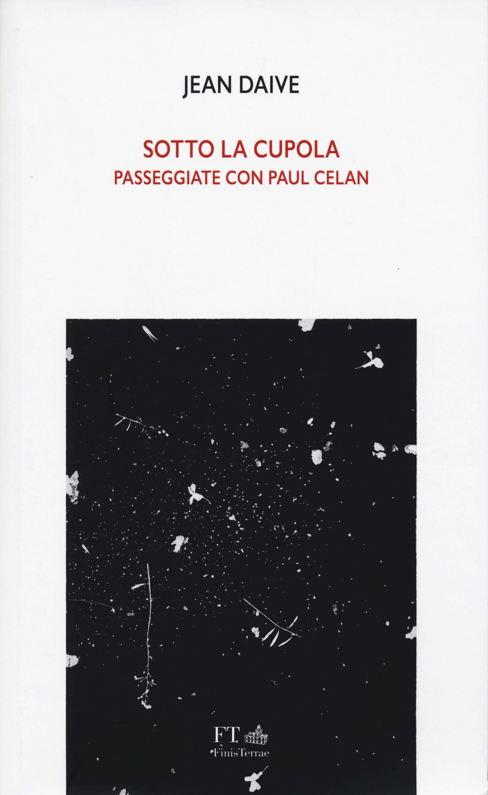 Sotto la cupola. Passeggiate con Paul Celan