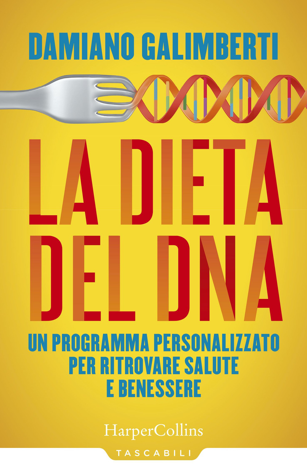 La dieta del DNA. Un programma personalizzato per ritrovare salute e benessere