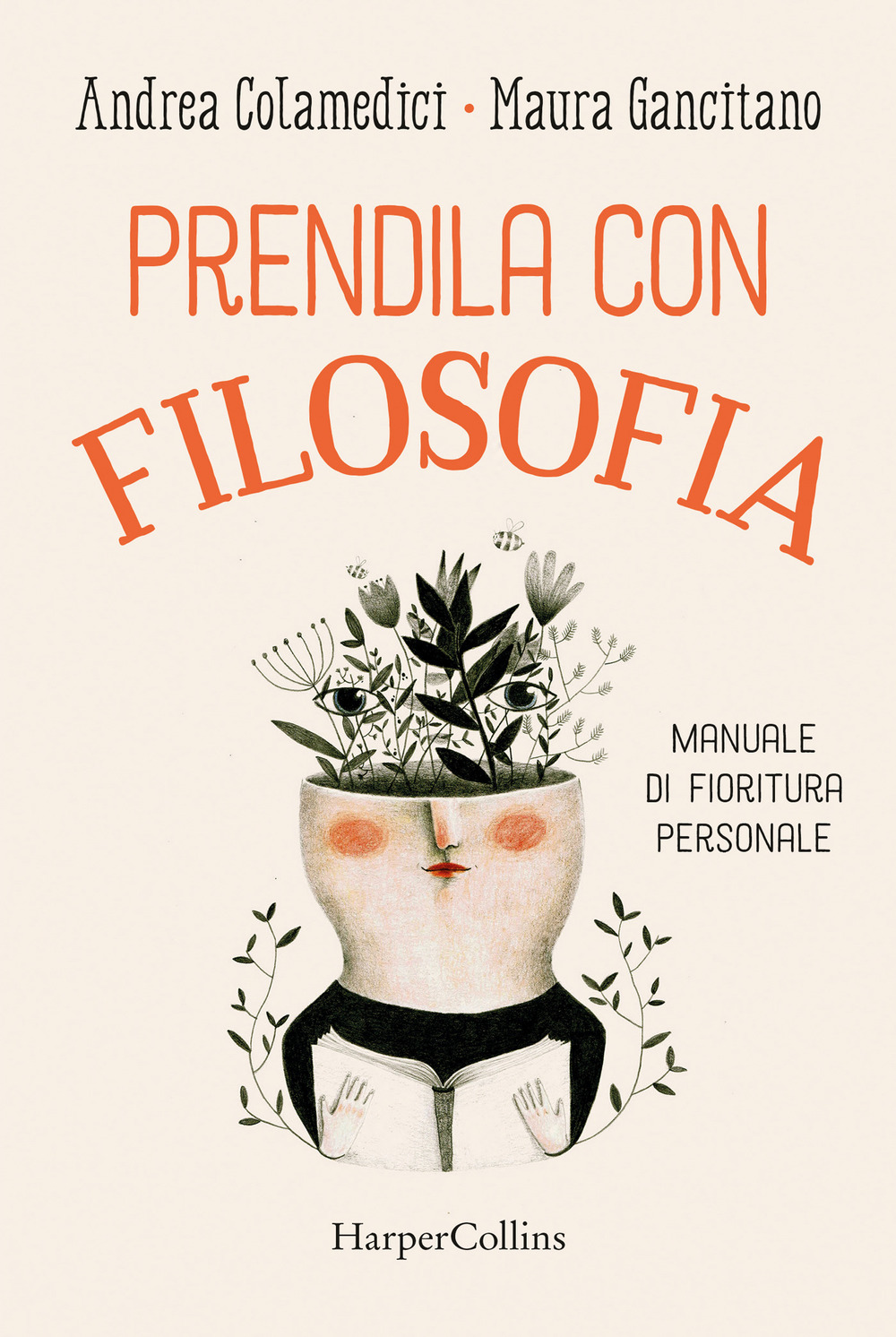 Prendila con filosofia. Manuale di fioritura personale