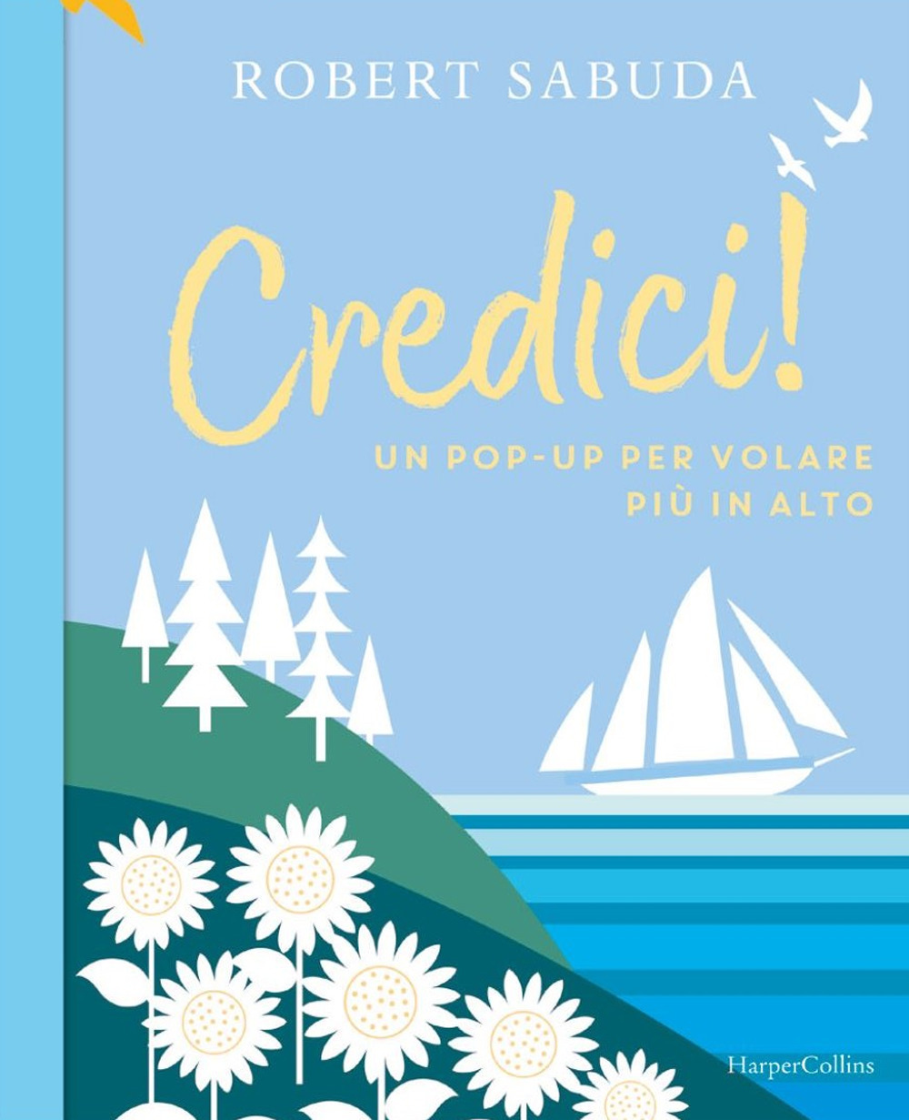 Credici! Un pop-up per volare più in alto. Ediz. a colori