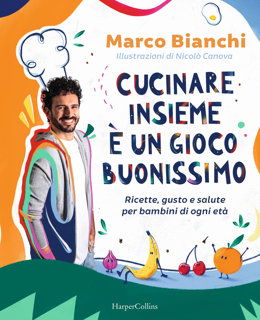 Cucinare insieme è un gioco buonissimo. Ricette, gusto e salute per bambini di ogni età