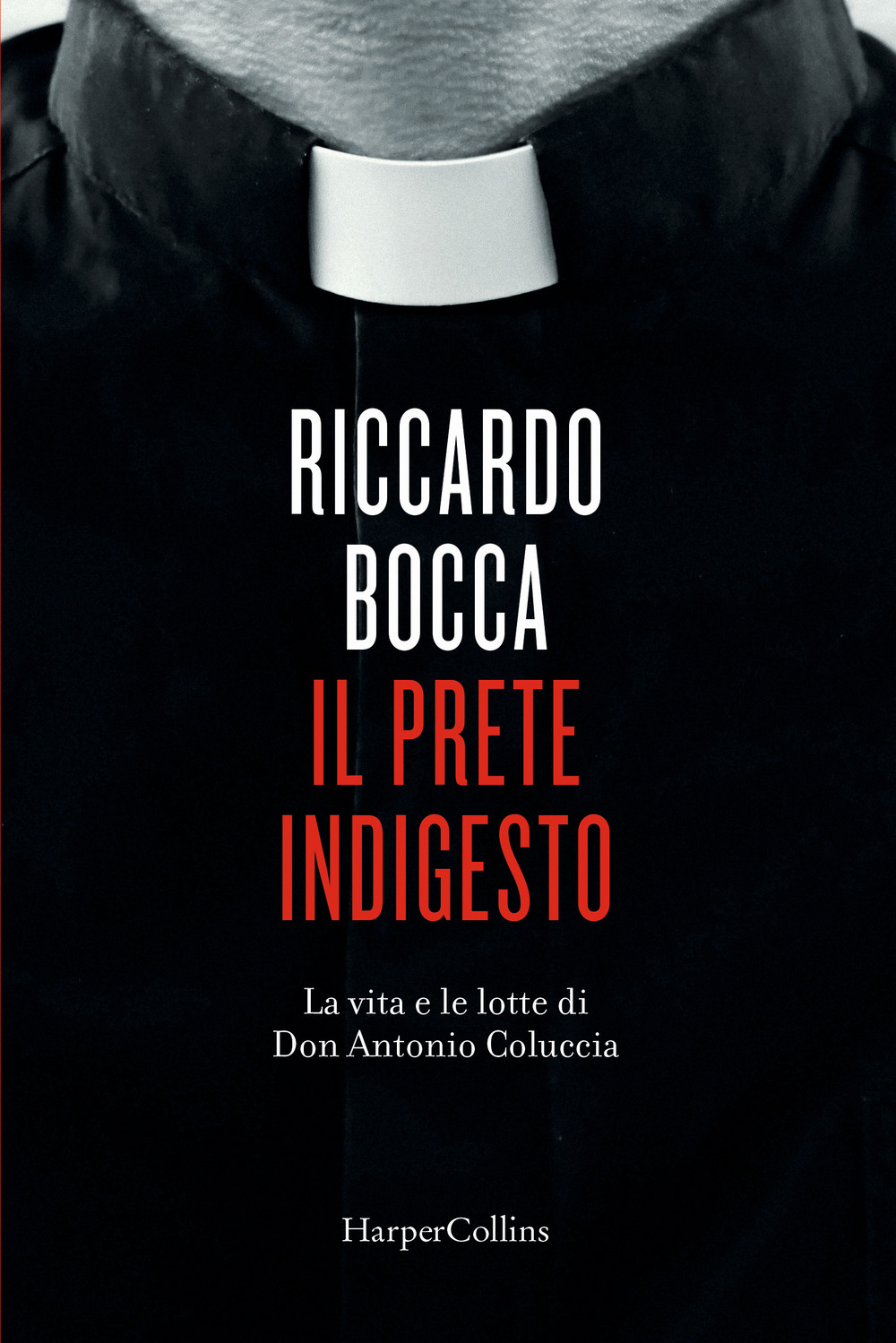 Il prete indigesto. La vita e le lotte di don Antonio Coluccia