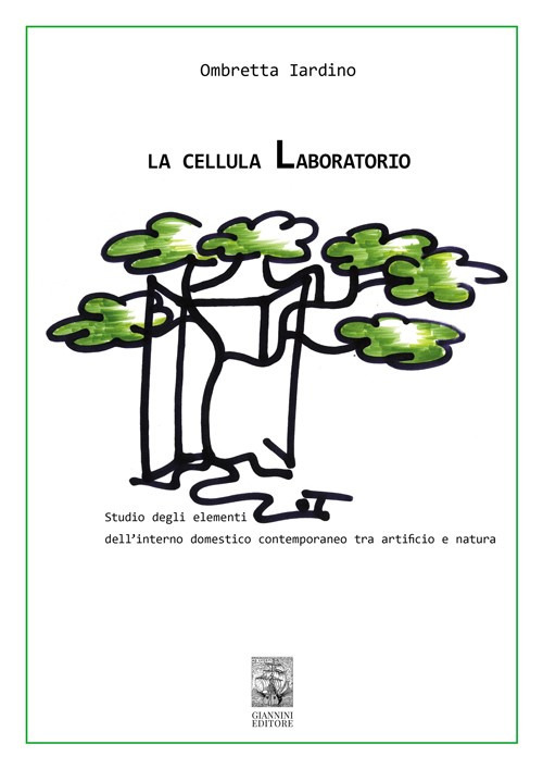 La cellula Laboratorio. Studio degli elementi dell'interno domestico contemporaneo tra artificio e natura