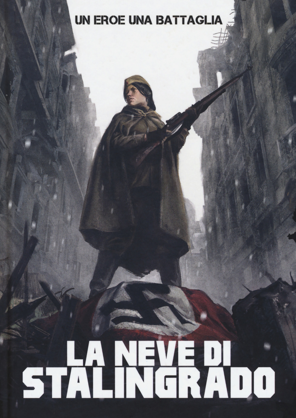 Un uomo, una battaglia. Vol. 4: La neve di Stalingrado