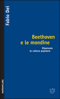 Beethoven e le mondine. Ripensare la cultura popolare