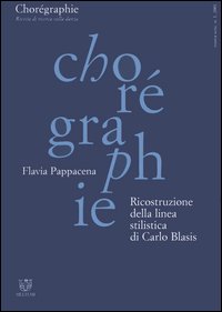 Chorégraphie. Rivista di ricerca sulla danza. Nuova serie (2001). Vol. 1: Ricostruzione della linea stilistica di Carlo Blasis