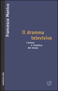 Il dramma televisivo. L'autore e l'estetica del mezzo
