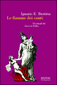 Le fiamme dei santi. Usi rituali del fuoco in Sicilia
