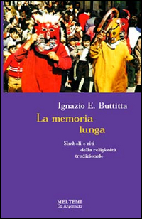 La memoria lunga. Simboli e riti della religiosità tradizionale