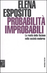 Probabilità improbabili. La realtà della finzione nella società moderna