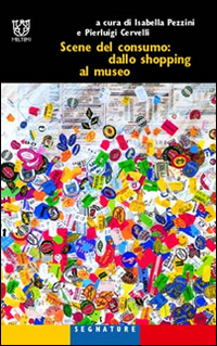 Scene del consumo: dallo shopping al museo