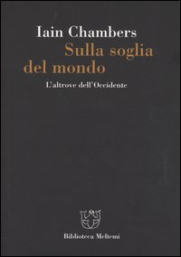 Sulla soglia del mondo. L'altrove dell'Occidente