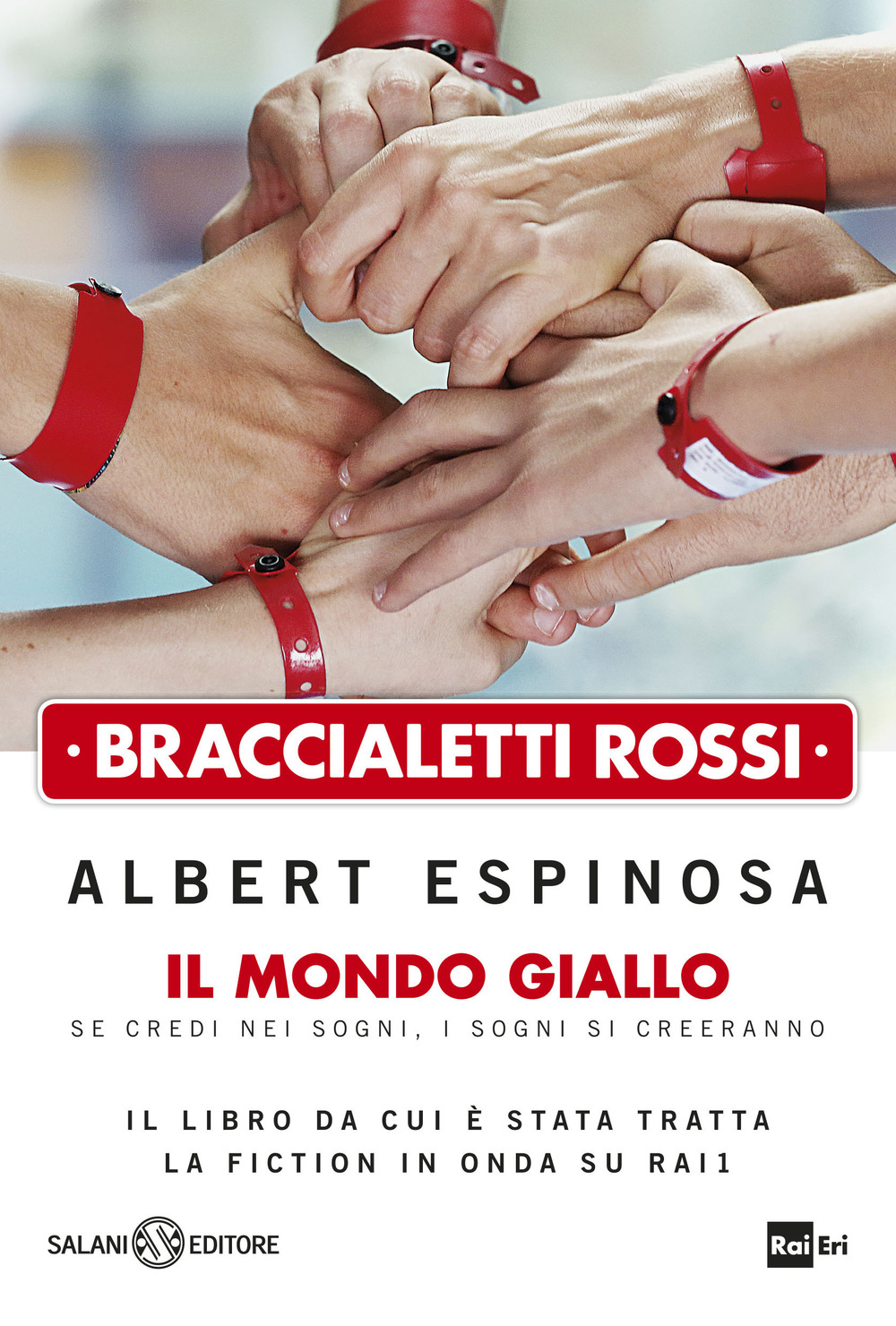 Braccialetti rossi. Il mondo giallo. Se credi nei sogni, i sogni si creeranno