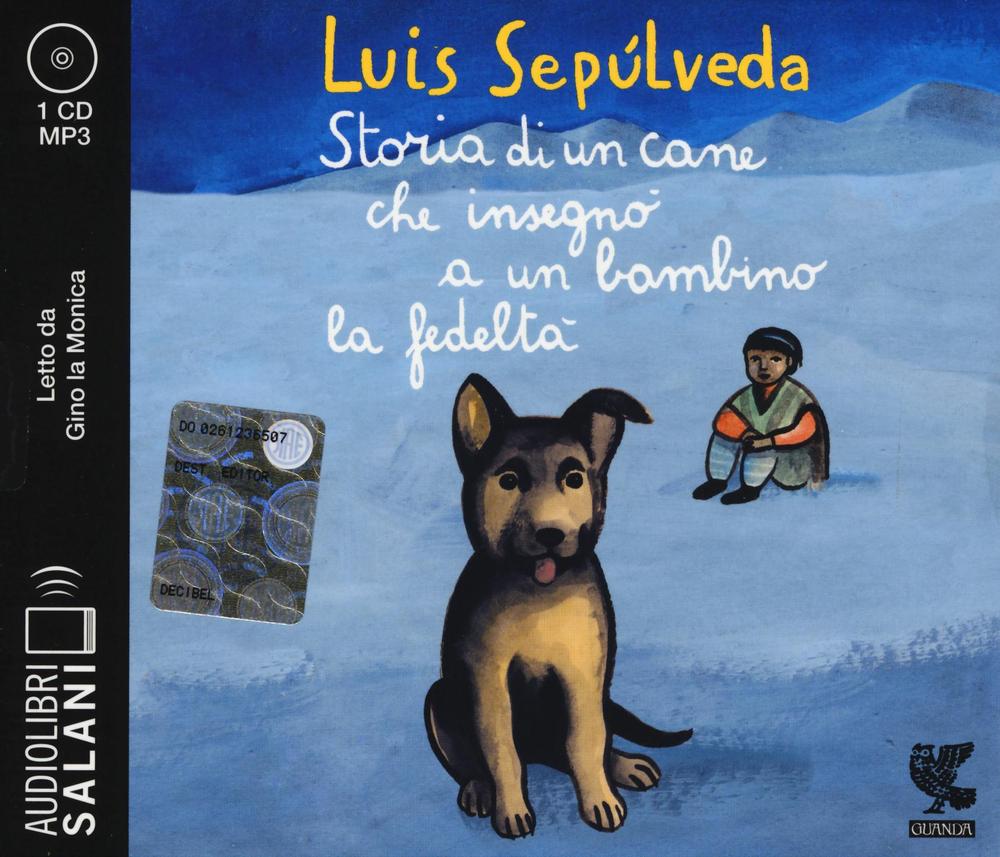 Storia di un cane che insegnò a un bambino la fedeltà letto da Dante Biagioni e Gino la Monica. Audiolibro. CD Audio formato MP3