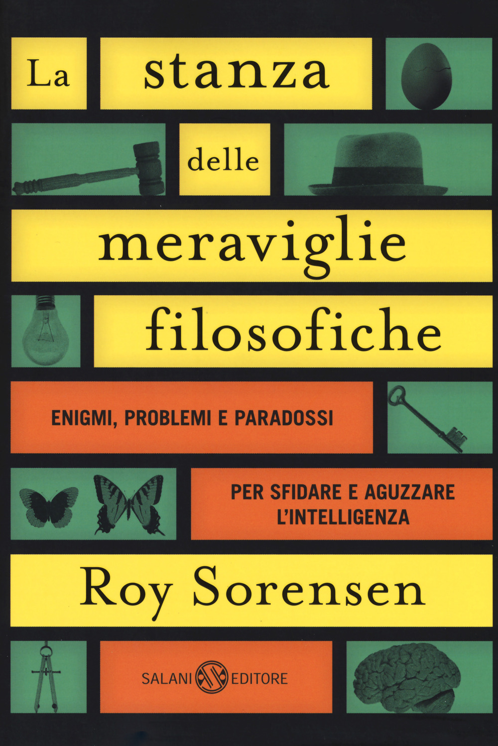 La stanza delle meraviglie filosofiche. Enigmi, problemi e paradossi per sfidare e aguzzare l'intelligenza