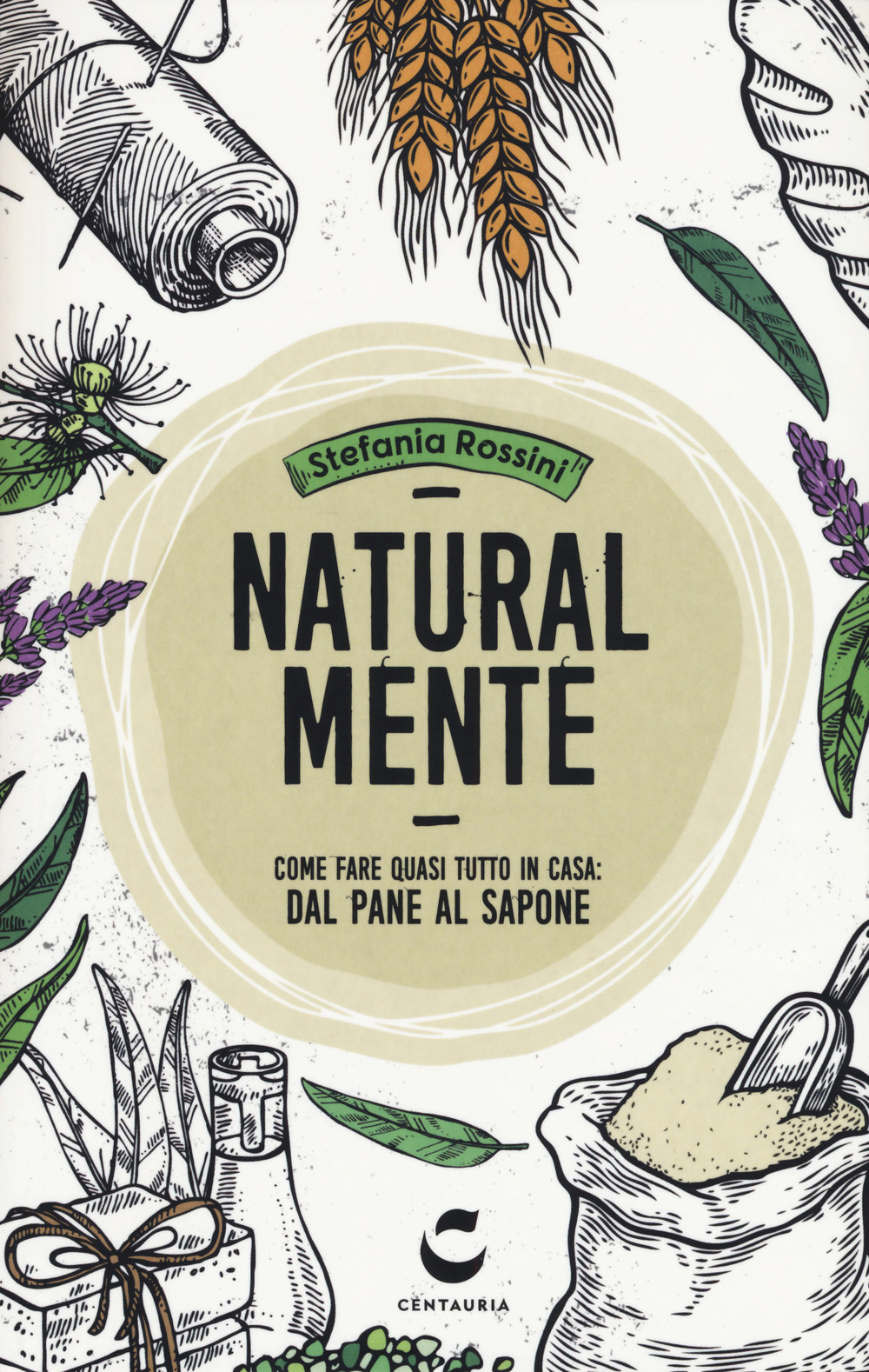 Natural-mente. Come fare quasi tutto in casa: dal pane al sapone