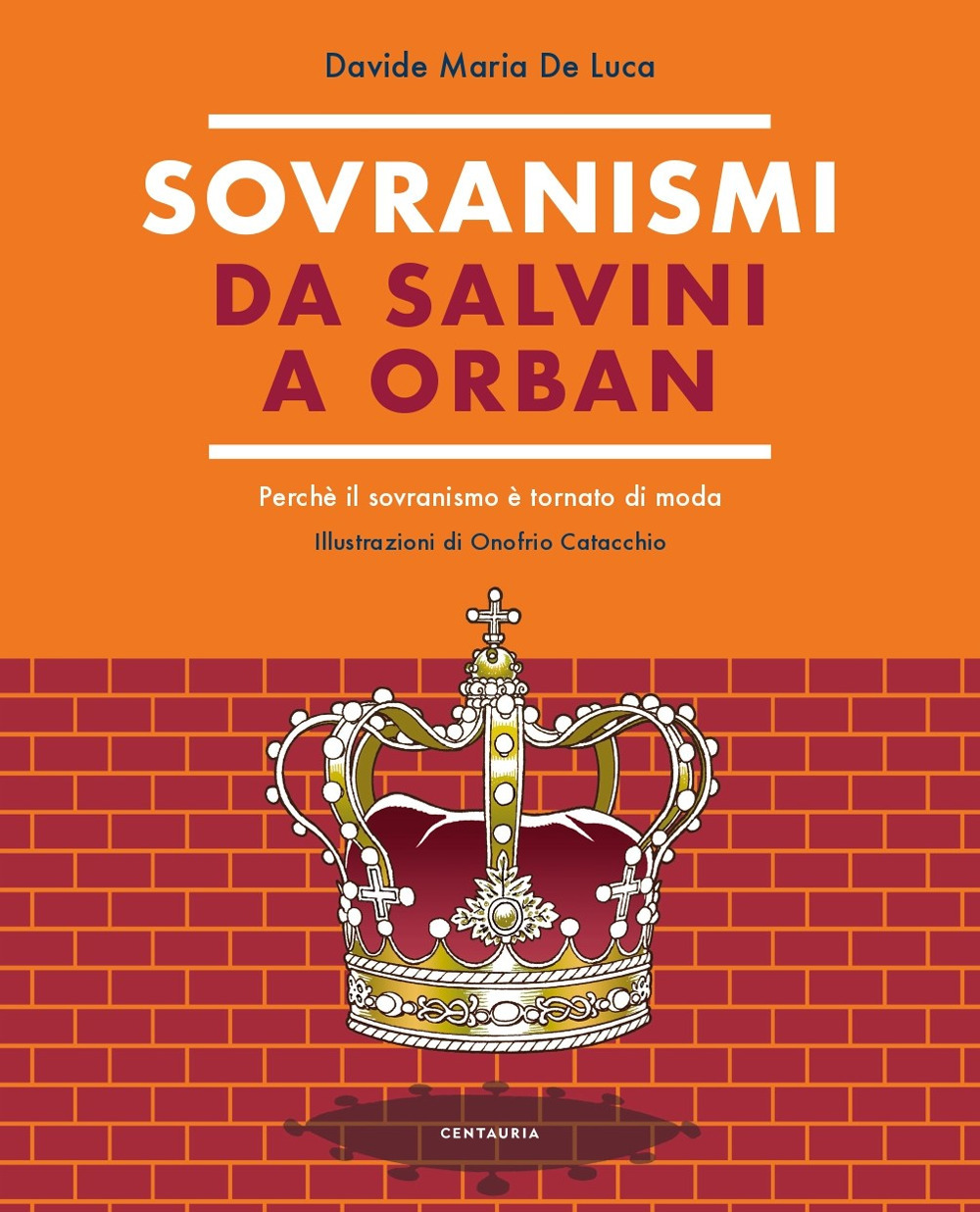 Sovranismi. Da Salvini a Orban. Perché il sovranismo è tornato di moda. Ediz. a colori