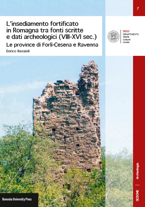 L'insediamento fortificato in Romagna tra fonti scritte e dati archeologici (VIII-XVI sec.). Le province di Forlì-Cesena e Ravenna