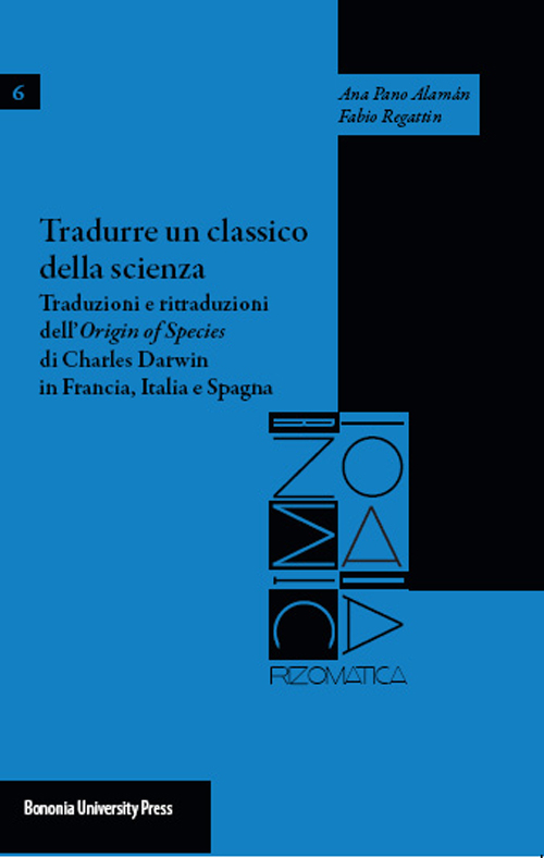 Tradurre un classico della scienza. Traduzioni e ritraduzioni dell'«Origin of species» di Charles Darwin in Francia, Italia e Spagna
