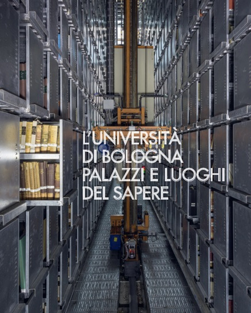 L'Università di Bologna. Palazzi e luoghi del sapere