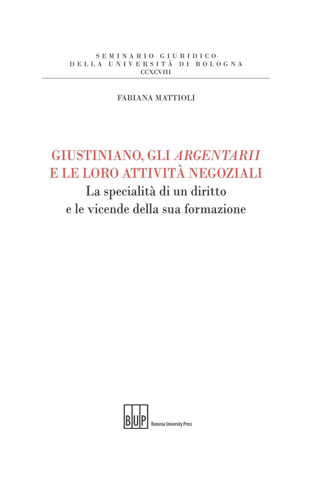 Giustiniano, gli argentarii e le loro attività negoziali. La specialità di un diritto e le vicende della sua formazione