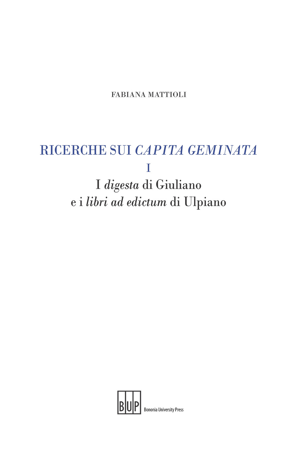 Ricerche sui capita geminata. Vol. 1: I digesta di Giuliano e i libri ad edictum di Ulpiano