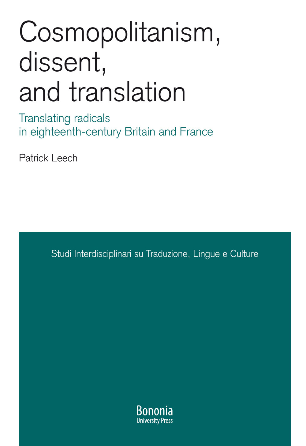 Cosmopolitanism, dissent, and translation. Translating radicals in eighteenth-century Britain and France