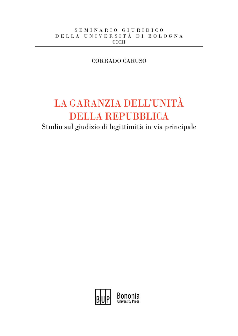 La garanzia dell'unità della Repubblica. Studio sul giudizio di legittimità in via principale