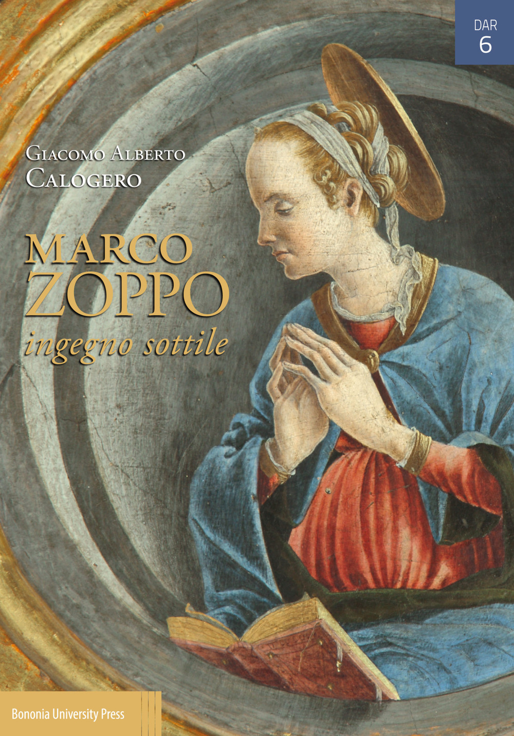 Marco Zoppo ingegno sottile. Pittura e Umanesimo tra Padova, Venezia e Bologna. Ediz. illustrata