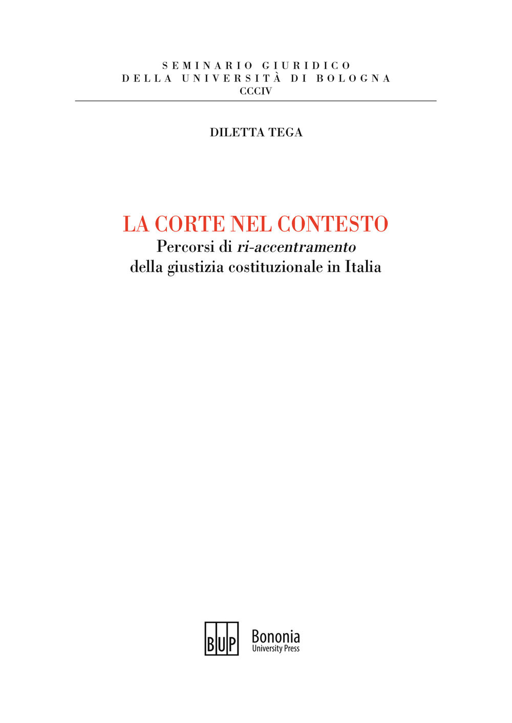 La corte nel contesto. Percorsi di «ri-accentramento» della giustizia costituzionale in Italia