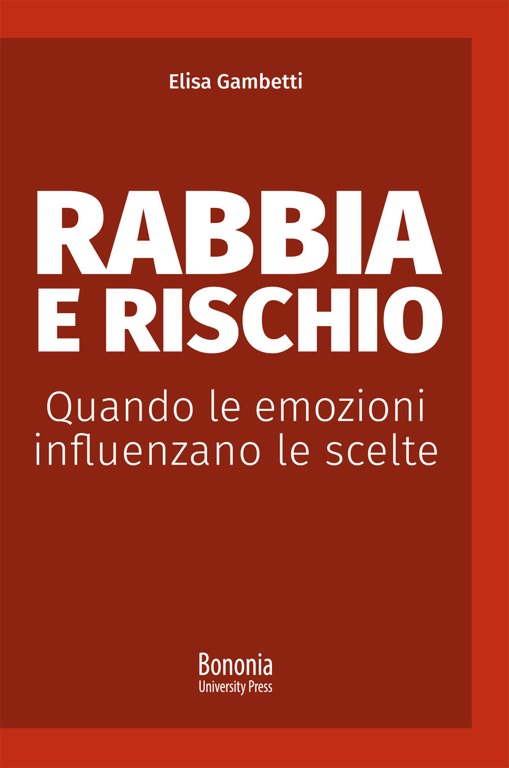 Rabbia e rischio. Quando le emozioni influenzano le scelte