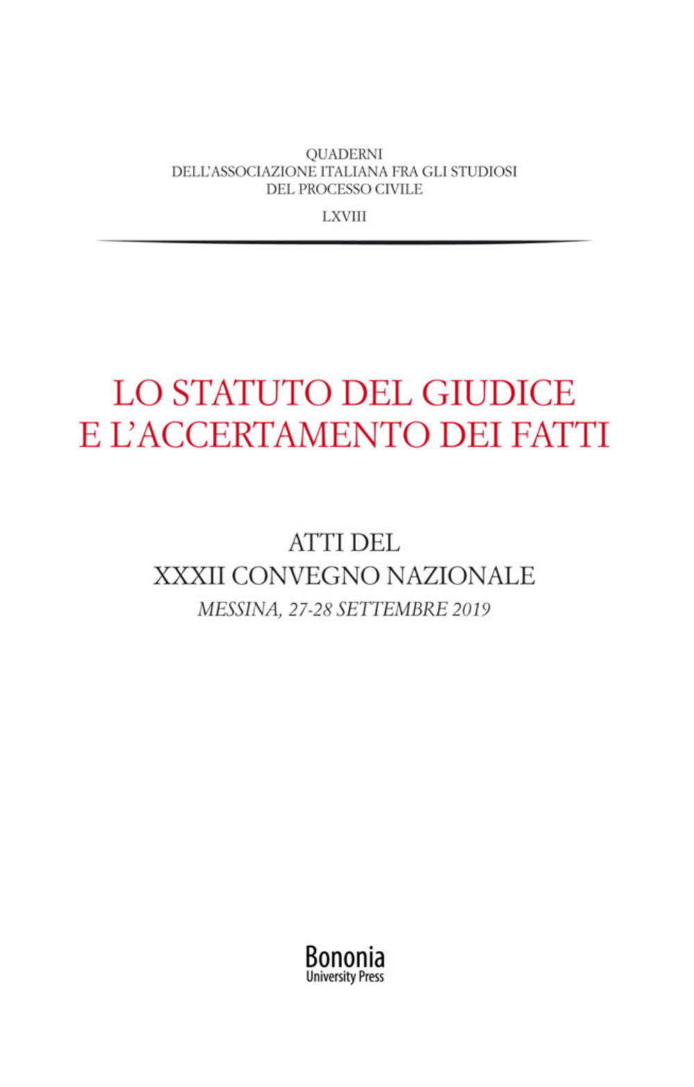 Lo Statuto del giudice e l'accertamento dei fatti. Atti del XXXII Convegno nazionale (Messina, 27-28 settembre 2019)