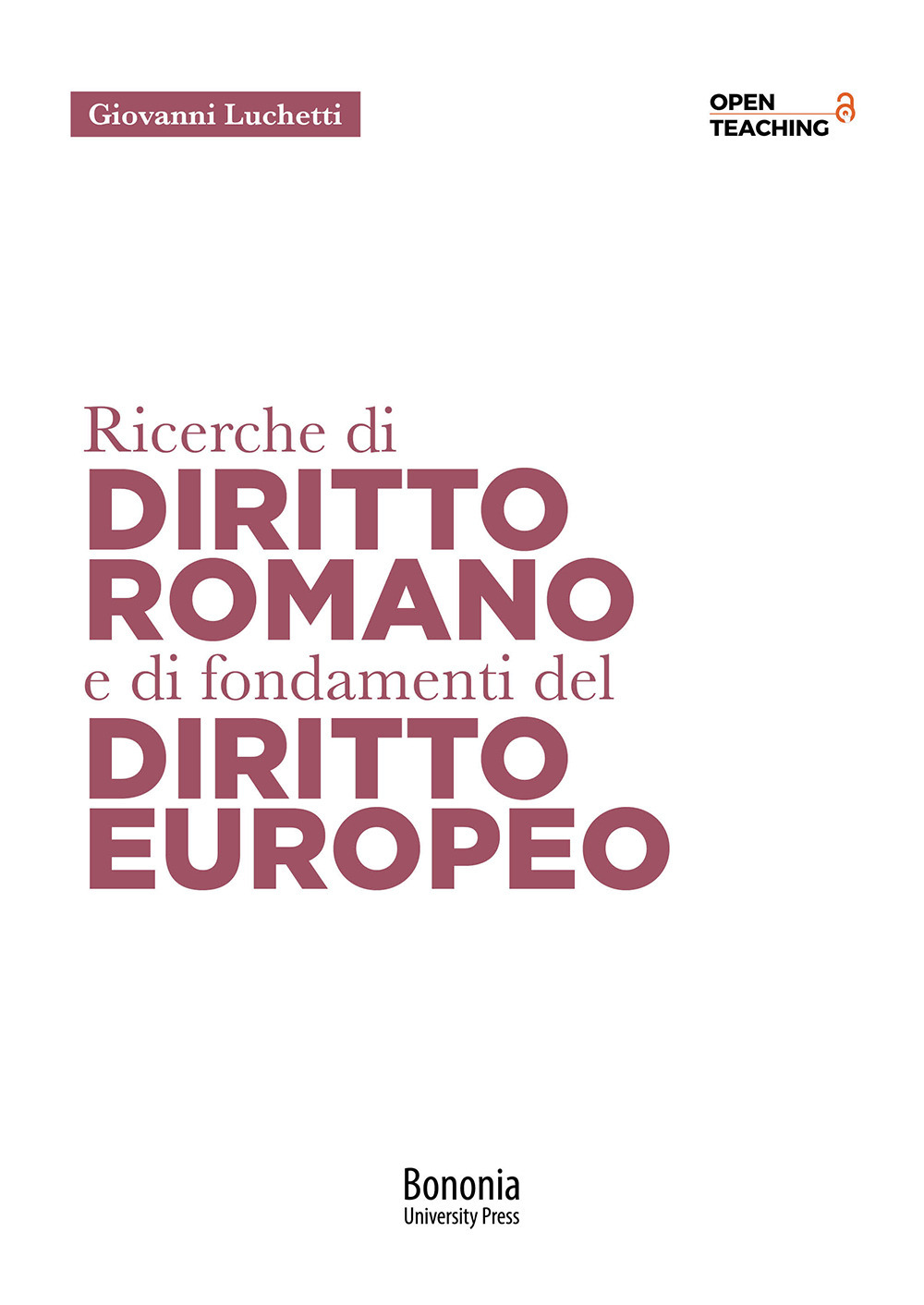 Ricerche di diritto romano e di fondamenti di diritto europeo
