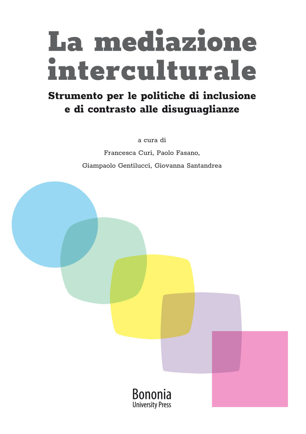 La mediazione interculturale. Strumento per le politiche di inclusione e di contrasto alle disuguaglianze