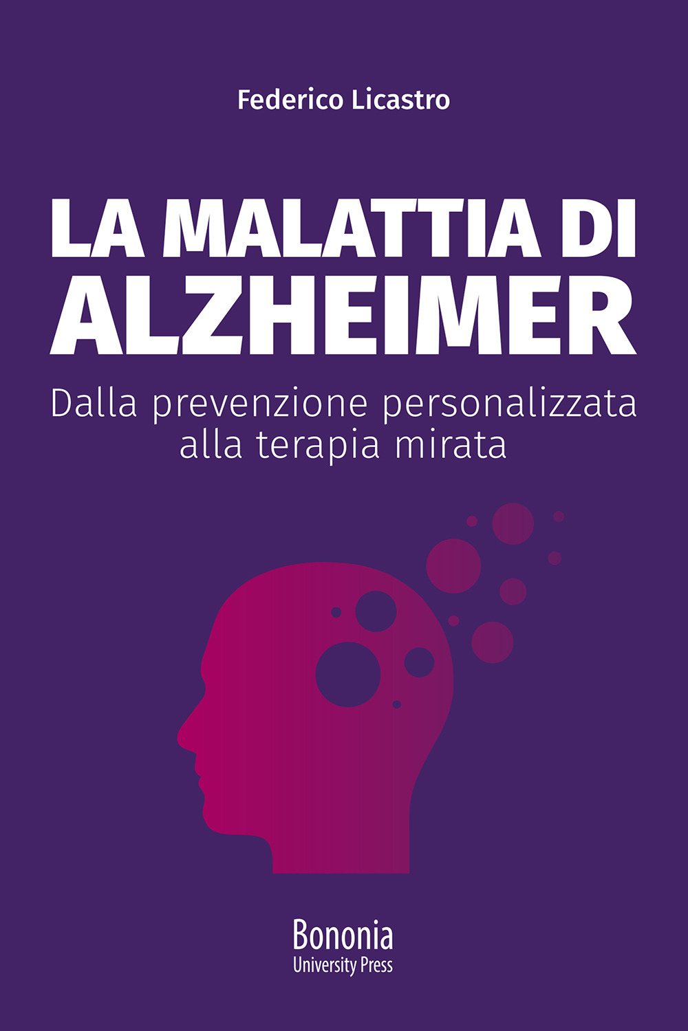 La malattia di Alzheimer. Dalla prevenzione personalizzata alla terapia mirata