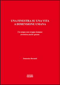 Una finestra su una vita a dimensione umana. Un tempo non troppo lontano avveniva anche questo 
