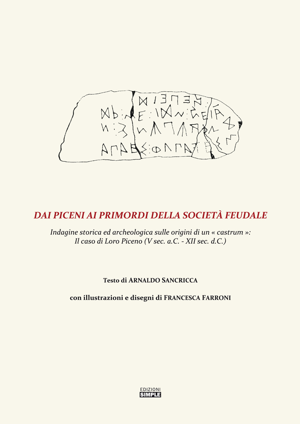 Dai Piceni ai primordi della società feudale. Indagine storica ed archeologica sulle origini di un «castrum»: il caso di Loro Piceno (V secolo a.C.-XII sec. d.C.)