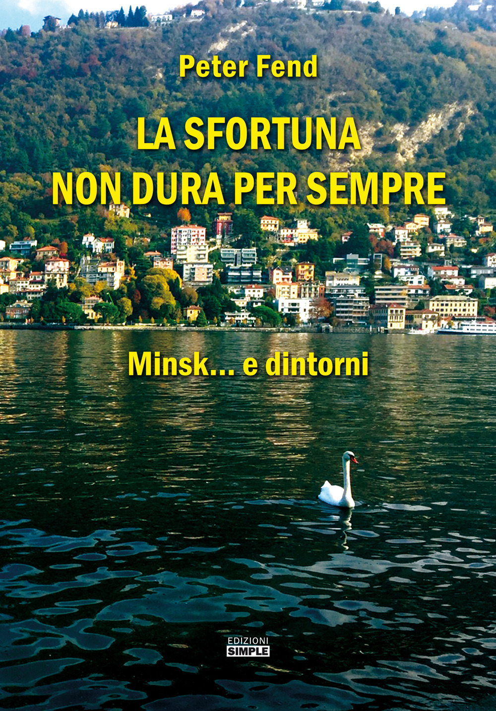 La sfortuna non dura per sempre. Minsk... e dintorni