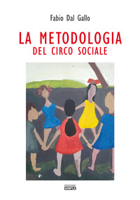 METODOLOGIA DEL CIRCO SOCIALE (LA) di DAL GALLO FABIO
